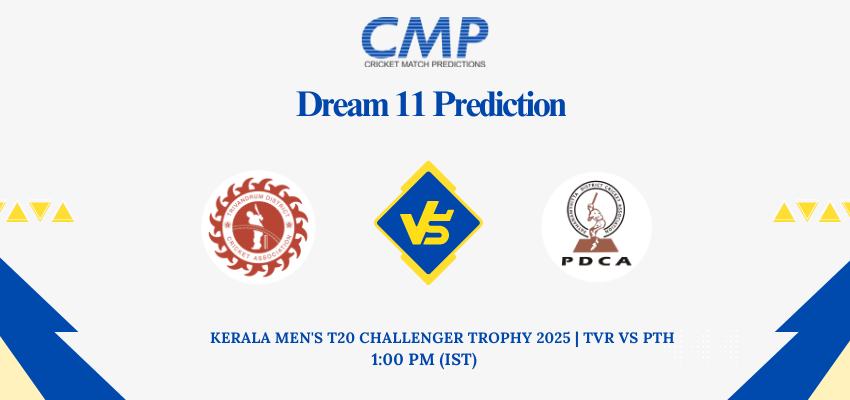 TVR vs PTH Dream11 Prediction Today Match Kerala Men's T20 Challenger Trophy 2025 Match 18 Fantasy Tips