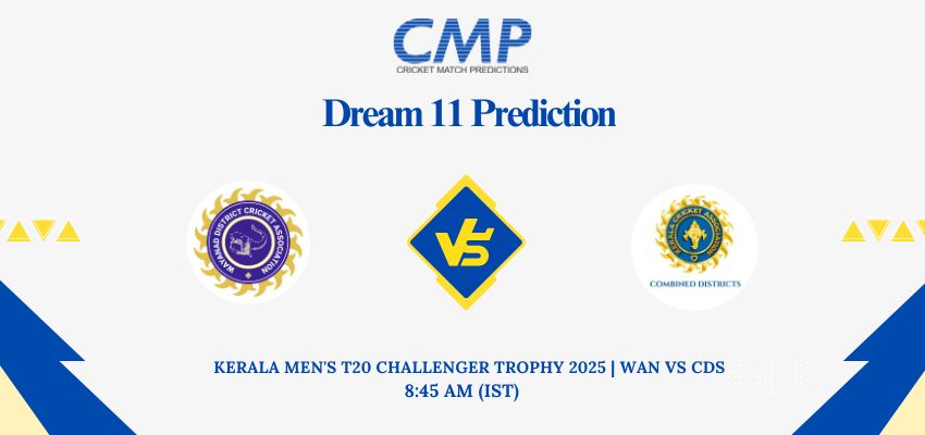 WAN vs CDS Dream11 Prediction Today Match KERALA MEN'S T20 CHALLENGER TROPHY 2025 Match 29 Fantasy Tips