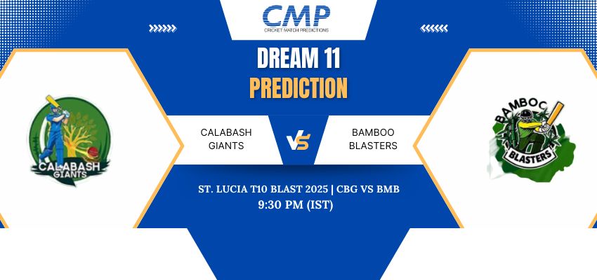 CBG vs BMB Dream11 Prediction Today Match St. Lucia T10 Blast 2025 Match 3 Fantasy Tips
