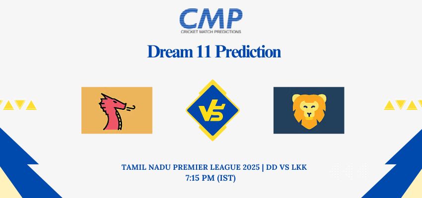 DD vs LKK Dream11 Prediction Today Match Tamil Nadu Premier League 2025 Match 1 Fantasy Tips