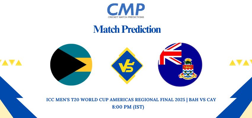 ICC Men's T20 World Cup Americas Regional Final 2025 Match 11 BAH vs CAY Prediction Who Will Win Today