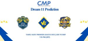 LKK vs SMP Dream11 Prediction Today Match Tamil Nadu Premier League 2025 Match 8 Fantasy Tips
