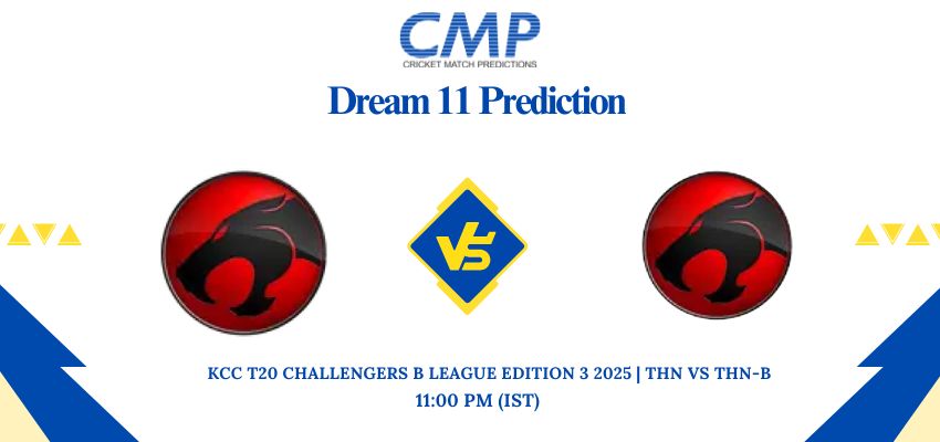 THN vs THN-B Dream11 Prediction Today Match KCC T20 Challengers B League Edition 3 2025 Match 5 Fantasy Tips