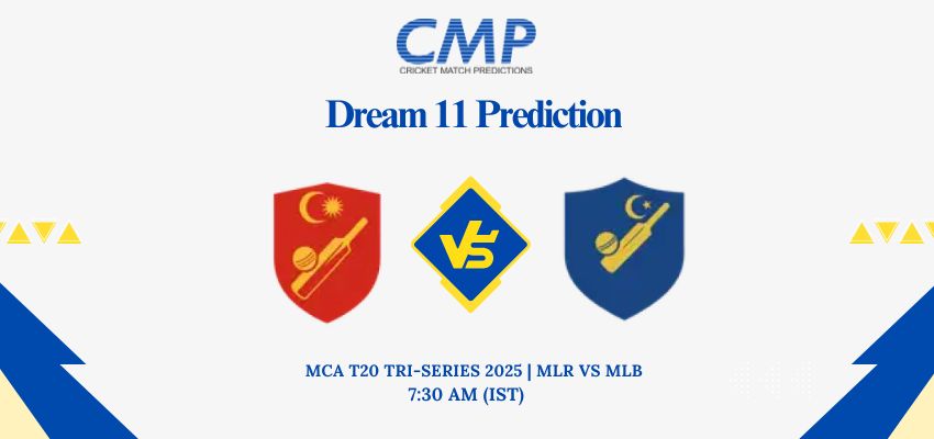 MLR vs MLB Dream11 Prediction Today Match MCA T20 Tri-Series 2025 Match 3 Fantasy Tips