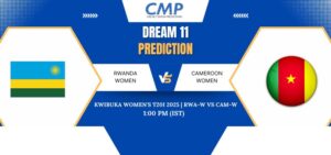 RWA-W vs CAM-W Dream11 Prediction Today Match Kwibuka Women's T20I 2025 Match 1 Fantasy Tips