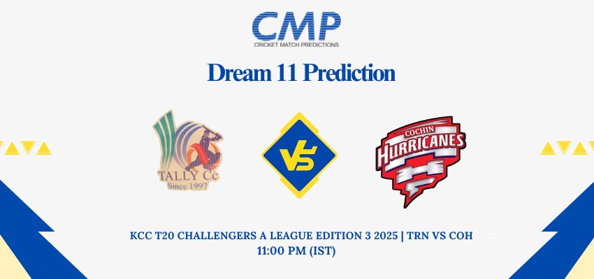 TRN vs COH Dream11 Prediction Today Match KCC T20 Challengers A League Edition 3 2025 Match 24 Fantasy Tips