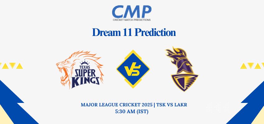 TSK vs LAKR Dream11 Prediction Today Match Major League Cricket 2025 Match 16Fantasy Tips