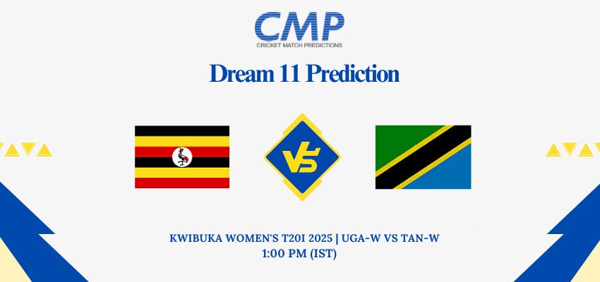 UGA-W vs TAN-W Dream11 Prediction Today Match Kwibuka Women's T20I 2025 Match 25 Fantasy Tips
