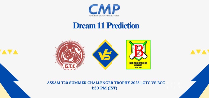 GTC vs BCC Dream11 Prediction Today Match Assam T20 Summer Challenger Trophy 2025 Match 16 Fantasy Tips