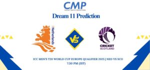 ICC Men’s T20 World Cup Europe Qualifier 2025 Match 6 NED vs SCO Dream11 Prediction