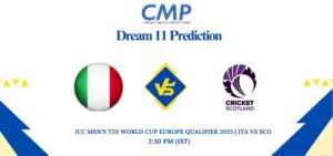 ICC Men’s T20 World Cup Europe Qualifier 2025 Match 7 ITA vs SCO Dream11 Prediction