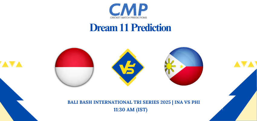 INA vs PHI Dream11 Prediction Today Match Bali Bash International Tri Series 2025 Match 3 Fantasy Tips