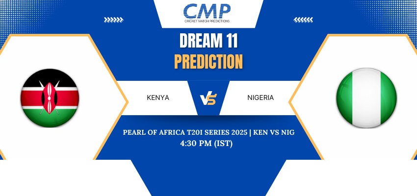KEN vs NIG Dream11 Prediction Today Match Pearl of Africa T20I Series 2025 Match 1 Fantasy Tips