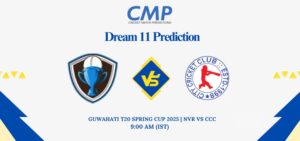 NVR vs CCC Dream11 Prediction Today Match Guwahati T20 Spring Cup 2025 Match 7 Fantasy Tips