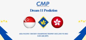 SIN vs HKG Dream11 Prediction Today Match Asia Pacific Cricket Champions Trophy 2025 Match 5 Fantasy Tips