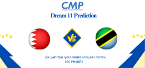 BAH vs TZN Dream11 Prediction Malawi T20I Quad Series 2025 Match 9 Fantasy Tips