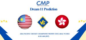 MAL vs HKG Dream11 Prediction Asia Pacific Cricket Champions Trophy 2025 Match 1 Fantasy Tips