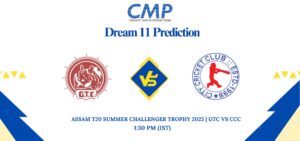 GTC vs CCC Dream11 Prediction Today Match Assam T20 Summer Challenger Trophy 2025 Match 22 Fantasy Tips