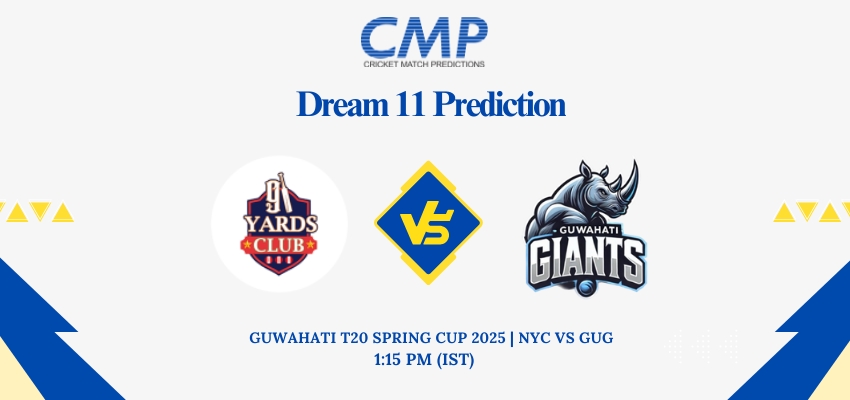 NYC vs GUG Dream11 Prediction Today Match Guwahati T20 Spring Cup 2025 Match 12 Fantasy Tips