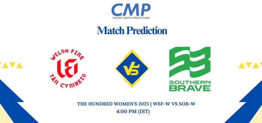 The Hundred Women's 2025 Match 21 WEF-W vs SOB-W Prediction Who Will Win Today
