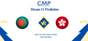 BAN vs HKG Dream11 Prediction Today Match Asia Cup 2025 Match 3 Fantasy Tips